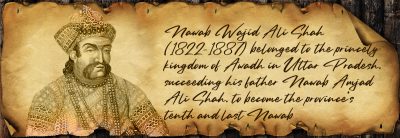 NAWAB WAJID ALI SHAH | Mani Group